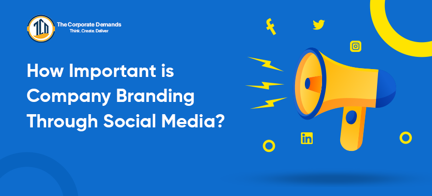 How Important is Company Branding Through Social Media