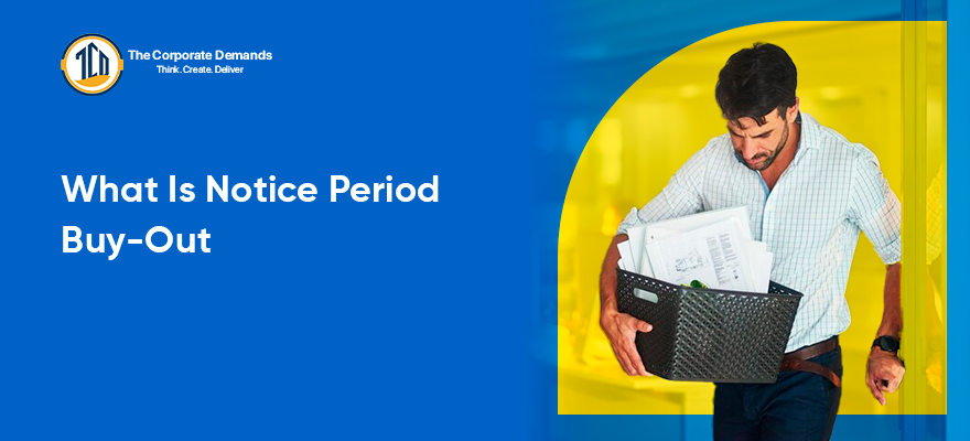 What Is Notice Period Buy Out Get A Comprehensive Overview Here