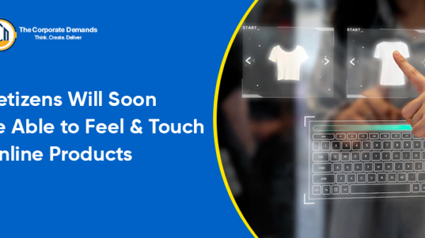 Netizens Will Soon Be Able To Feel And Touch Online Products