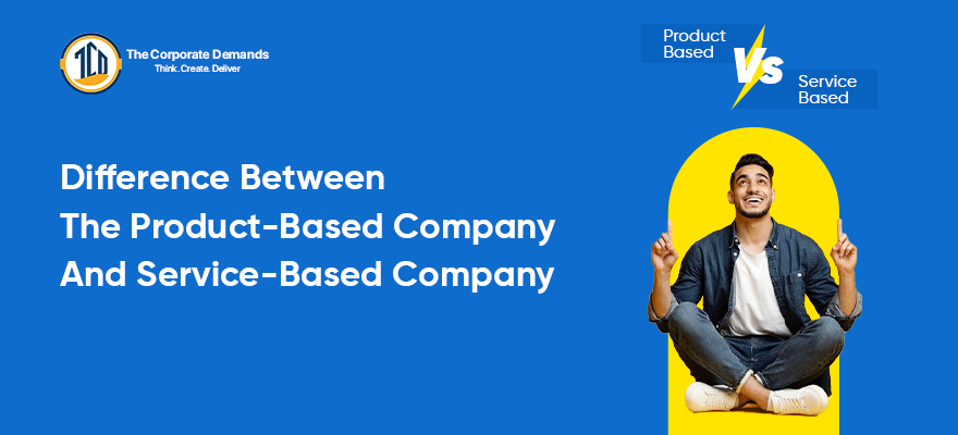 Difference Between the Product-Based Company and Service-Based Company